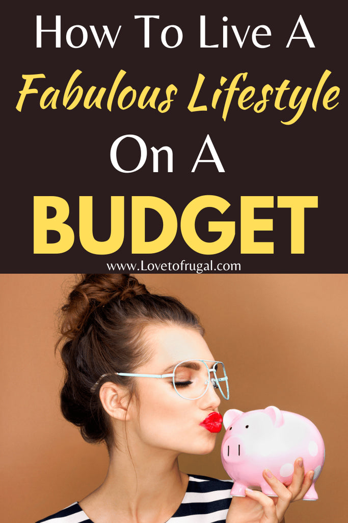 Have you ever wondered how you can live a fabulous lifestyle and still be on a tight budget?  Well, I want to tell you that you absolutely can!