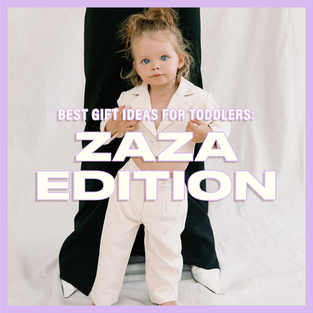 The Best Gift Ideas For Toddlers: Zaza Edition